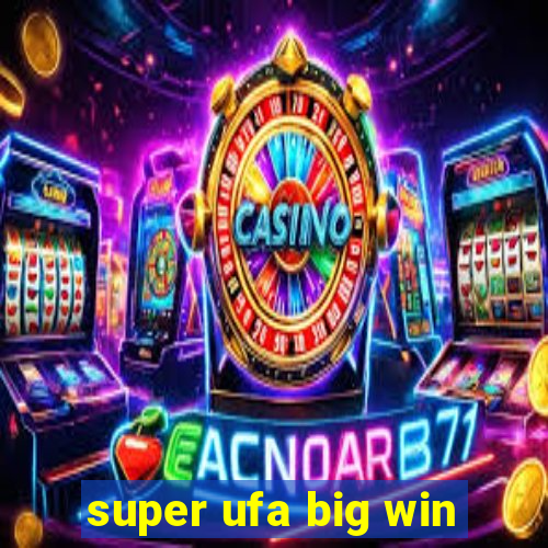 super ufa big win